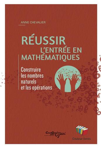 Couverture du livre « Reussir l'entree en mathematiques » de Anne Chevalier aux éditions Couleur Livres