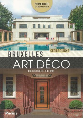 Couverture du livre « Bruxelles, Art déco ; promenades au coeur de la ville » de Cecile Dubois et Sophie Voituron aux éditions Editions Racine