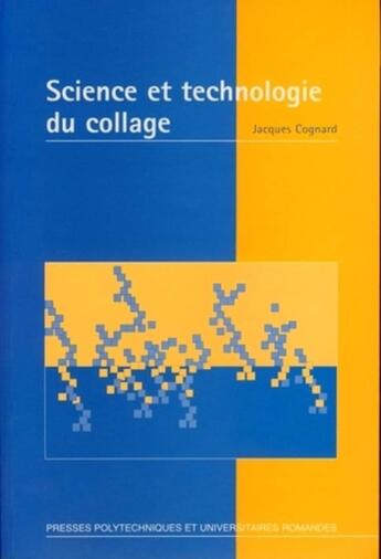 Couverture du livre « Science et technologie du collage » de Cognard Jacques aux éditions Ppur