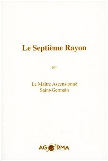 Couverture du livre « Le septième rayon » de Saint Germain aux éditions Agorma