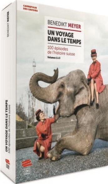 Couverture du livre « Un voyage dans le temps : 100 épisodes de l'histoire suisse : volume 1 à 3 » de Benedikt Meyer aux éditions Livreo Alphil