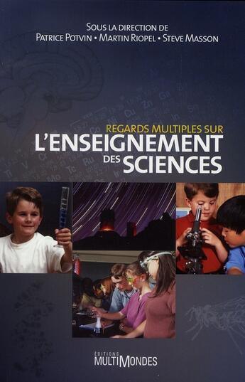 Couverture du livre « Regards multiples sur l'enseignement des sciences » de Martin Riopel et Patrice Potvin et Steve Masson aux éditions Multimondes