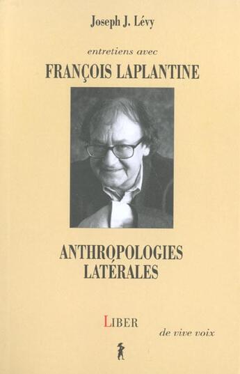 Couverture du livre « Anthropologies latérales ; entretiens avec François Laplantine » de Joseph J. Levy aux éditions Liber