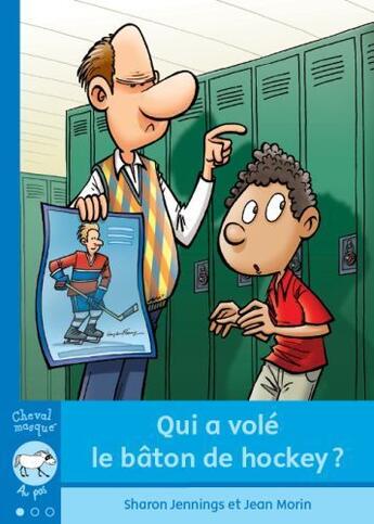 Couverture du livre « Qui a volé le bâton de hockey ? » de Sharon Jennings et Jean Morin aux éditions Bayard Canada