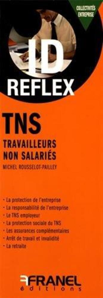 Couverture du livre « Id réflex : TNS ; travailleurs non salariés » de Michel Rousselot-Pailley aux éditions Arnaud Franel