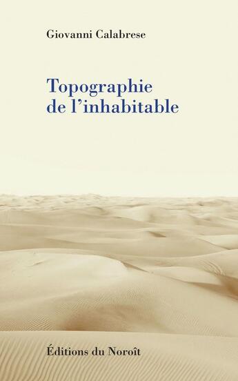 Couverture du livre « Topographie de l'inhabitable » de Calabrese Giovanni aux éditions Éditions Du Noroît