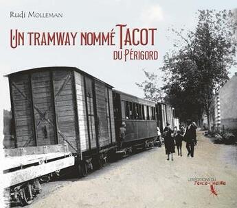 Couverture du livre « Un tramway nommé tacot du Périgord » de Rudi Molleman aux éditions Perce Oreille