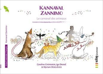 Couverture du livre « Kannaval zannimo ; le carnaval des animaux » de Chemarin Caroline et Myriam Descleves et Igo Drane aux éditions Scitep Jeunesse