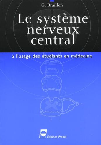 Couverture du livre « Le systeme nerveux central » de Braillon G aux éditions Pradel