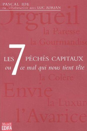 Couverture du livre « Les 7 péchés capitaux ou ce mal qui nous tient tête » de Adrian Luc et Pascal Ide aux éditions Mame