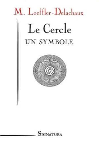 Couverture du livre « Le cercle, un symbole » de Loeffler-Delachaux aux éditions Signatura