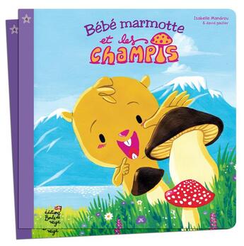 Couverture du livre « Bébé marmotte et les champis » de Isabelle Mandrou et David Gautier aux éditions Boule De Neige