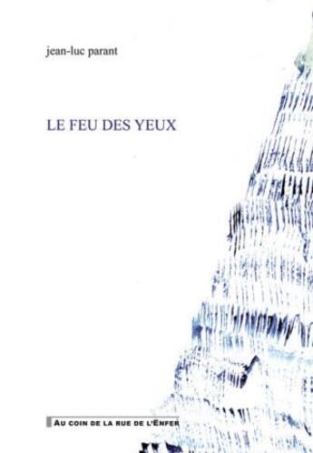 Couverture du livre « Le feu des yeux » de Jean-Luc Parant aux éditions Artgo & Cie