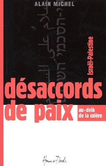 Couverture du livre « Désaccords de paix ; Israël-Palestine ; au-delà de la colère » de Alain Michel aux éditions Fondation Hommes De Paroles