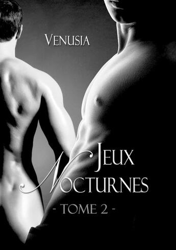 Couverture du livre « Jeux nocturnes Tome 2 » de Venusia aux éditions Lulu