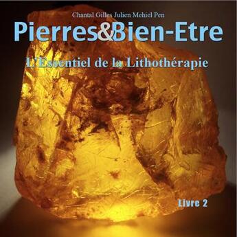 Couverture du livre « Pierres & bien-être livre 2 : l'essentiel de la lithothérapie » de Gilles Pen et Chantal Mehiel et Julien Pen aux éditions Ali Baba