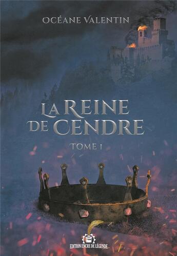 Couverture du livre « La reine de cendre Tome 1 » de Océane Valentin aux éditions Encre De Legende