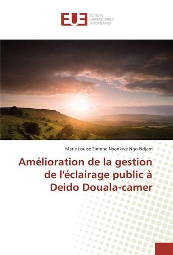 Couverture du livre « Amelioration de la gestion de l'eclairage public a deido douala-camer » de Nyonkwe Ngo Ndjem aux éditions Editions Universitaires Europeennes