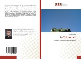 Couverture du livre « Le Toit-terrain : Construire sur les toitures inhabitees » de Oussama Khalfi aux éditions Editions Universitaires Europeennes