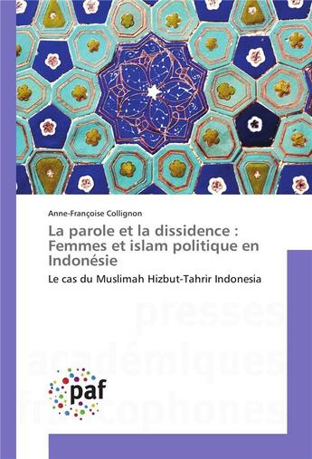 Couverture du livre « La parole et la dissidence : femmes et islam politique en indonesie » de Collignon-A aux éditions Presses Academiques Francophones