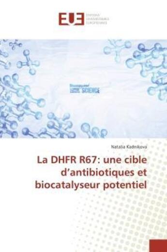 Couverture du livre « La dhfr r67: une cible d'antibiotiques et biocatalyseur potentiel » de Kadnikova Natalia aux éditions Editions Universitaires Europeennes