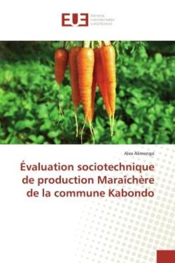 Couverture du livre « Evaluation sociotechnique de production Maraîchere de la commune Kabondo » de Alimengo aux éditions Editions Universitaires Europeennes