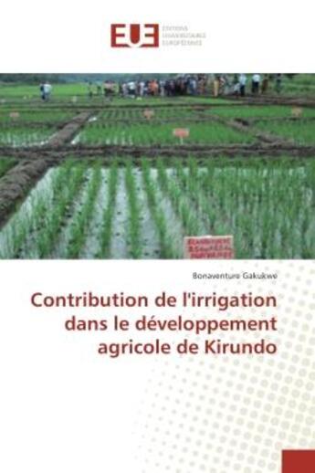 Couverture du livre « Contribution de l'irrigation dans le developpement agricole de kirundo » de Gakukwe Bonaventure aux éditions Editions Universitaires Europeennes