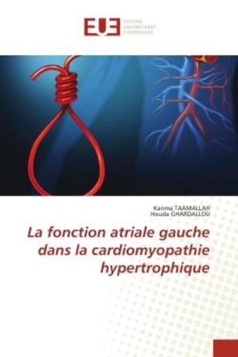 Couverture du livre « La fonction atriale gauche dans la cardiomyopathie hypertrophique » de Karima Taamallah et Houda Ghardallou aux éditions Editions Universitaires Europeennes