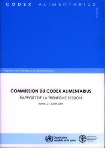 Couverture du livre « Commission du codex alimentarius. rapport de la trentieme session, rome, 2-7 juillet 2007. programme » de  aux éditions Fao