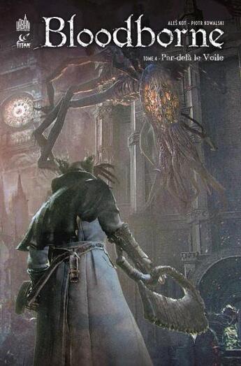 Couverture du livre « Bloodborne Tome 4 : par-delà le voile » de Ales Kot et Piotr Kowalski aux éditions Urban Comics