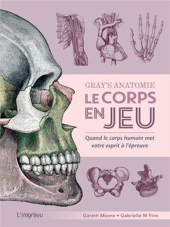 Couverture du livre « Gray's anatomie - le corps en jeu. quand le corps humain met votre esprit a l epreuve - quand le cor » de Moore/M. Finn aux éditions L'imprevu