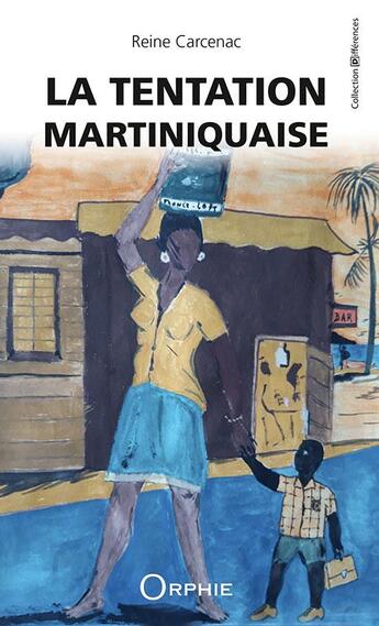 Couverture du livre « La tentation martiniquaise » de Reine Carcenac aux éditions Orphie