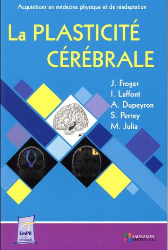 Couverture du livre « La plasticité cérébrale » de Jerome Froger et Isabelle Laffont et Arnaud Dupeyron et Stephane Perrey aux éditions Sauramps Medical