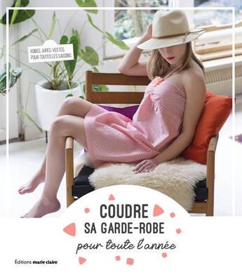 Couverture du livre « Coudre sa garde-robe pour toute l'année » de Annabel Benilan aux éditions Marie-claire