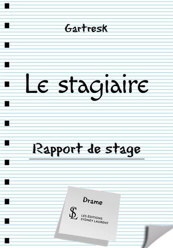 Couverture du livre « Le stagiaire ; rapport de stage » de Gartresk aux éditions Sydney Laurent