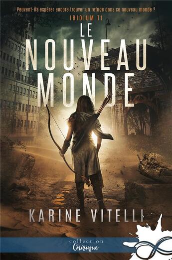 Couverture du livre « Iridium - t01 - le nouveau monde - iridium, t1 » de Karine Vitelli aux éditions Collection Infinity