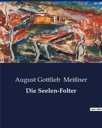 Couverture du livre « Die Seelen-Folter » de Meissner A G. aux éditions Culturea