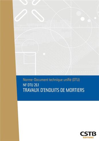 Couverture du livre « NF DTU 26.1 Travaux d'enduits de mortiers » de Cstb aux éditions Cstb