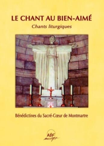 Couverture du livre « Le chant au Bien Aimé » de Benedictines Du Sacr aux éditions Adf Musique