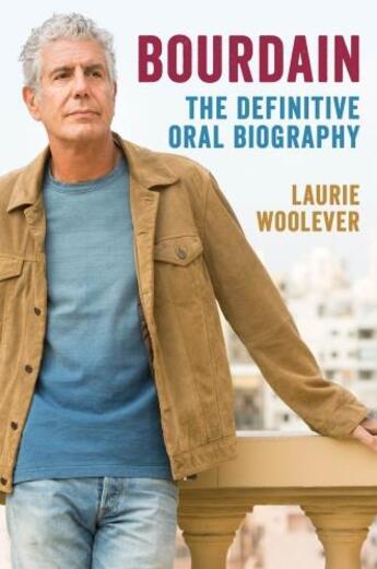 Couverture du livre « BOURDAIN - THE ORAL BIOGRAPHY » de Laurie Woolever aux éditions Ecco Press