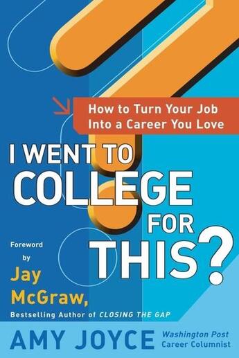 Couverture du livre « I went to college for this? - how to turn your entry level job into a career you love » de Joyce Amy aux éditions Mcgraw-hill Education