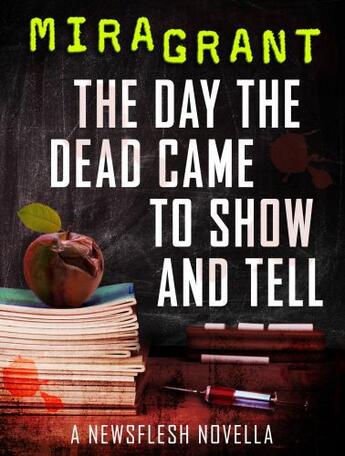 Couverture du livre « The Day the Dead Came to Show and Tell » de Mira Grant aux éditions Little Brown Book Group Digital