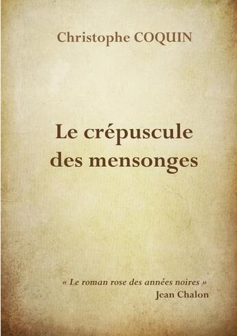 Couverture du livre « Le crépuscule des mensonges » de Christophe Coquin aux éditions Lulu