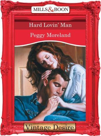 Couverture du livre « Hard Lovin' Man (Mills & Boon Desire) (Texas Brides - Book 5) » de Peggy Moreland aux éditions Mills & Boon Series