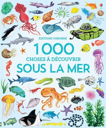 Couverture du livre « 1000 choses à découvrir : sous la mer » de Jessica Greenwell et Nikki Dyson aux éditions Usborne