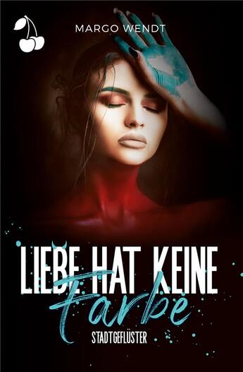 Couverture du livre « Liebe hat keine farbe » de Margo Wendt aux éditions Cherry Publishiing