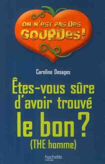 Couverture du livre « On n'est pas des gourdes ! ; êtes-vous sure d'avoir touver le bon ? (the homme) » de Caroline Desages aux éditions Hachette Pratique