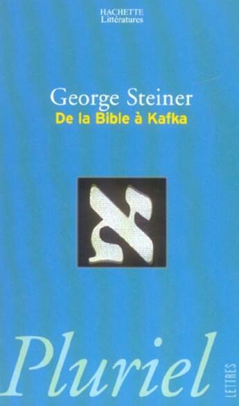 Couverture du livre « De la bible a kafka » de George Steiner aux éditions Pluriel