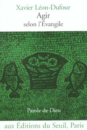 Couverture du livre « Agir selon l'Evangile » de Xavier Leon-Dufour aux éditions Seuil