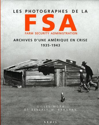 Couverture du livre « Les photographes de la farm security administration : archives d'une amérique en crise, 1935-1943 » de Brannan/Mora aux éditions Seuil